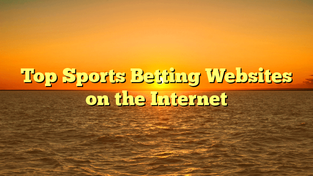 Top Sports Betting Websites on the Internet