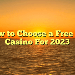 How to Choose a Free Bet Casino For 2023