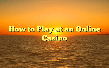 How to Play at an Online Casino